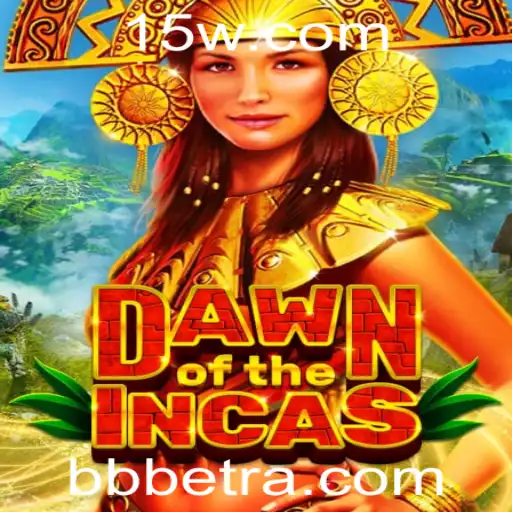 DawnoftheIncas: Descubra o Novo Mundo dos Jogos com a BBbet