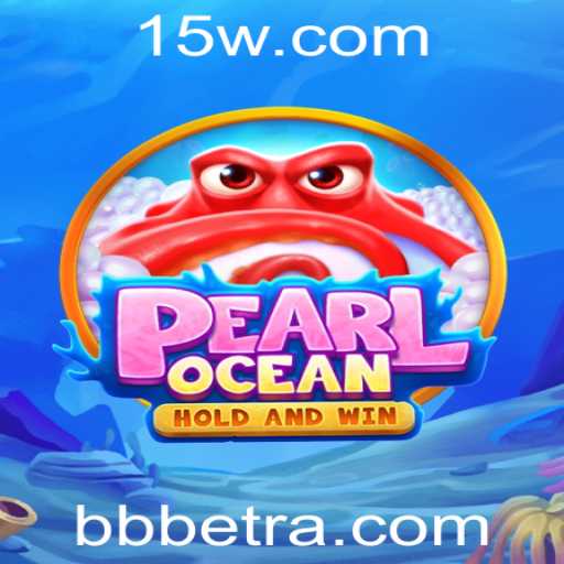 PearlOcean: Aventura e Estratégia Emocionantes no Mundo de BBbet